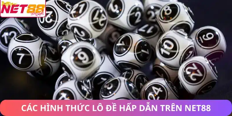 Xổ Số Net88 – Sảnh Xổ Số Trực Tuyến Hàng Đầu Tại Việt Nam Các hình thức lô đề hấp dẫn trên Net88