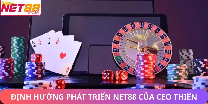 CEO Thiên Kim - Người Đứng Sau Thành Công Của Net88 Định hướng phát triển Net88 của CEO Thiên Kim