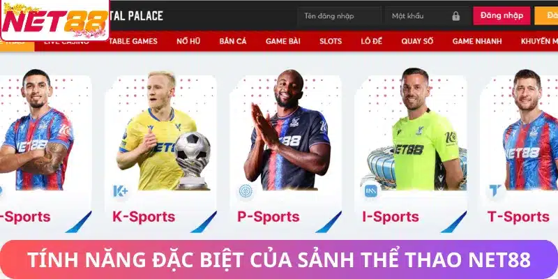 Thể Thao Net88 – Địa Chỉ Cá Cược Thể Thao Uy Tín Các tính năng đặc biệt của sảnh thể thao Net88